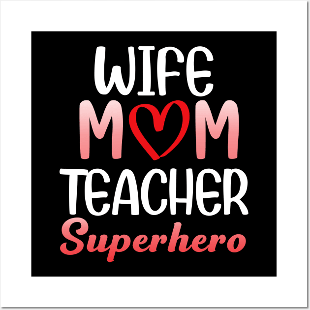 Women who is a Wife Mom Teacher Superhero Wall Art by Sky full of art